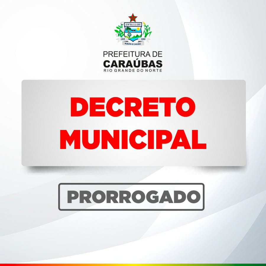 Prefeitura de Caraúbas prorroga Decreto de restrição de festas pré-carnavalescas
